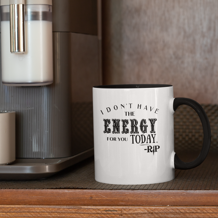 I Don't Have The Energy Mug