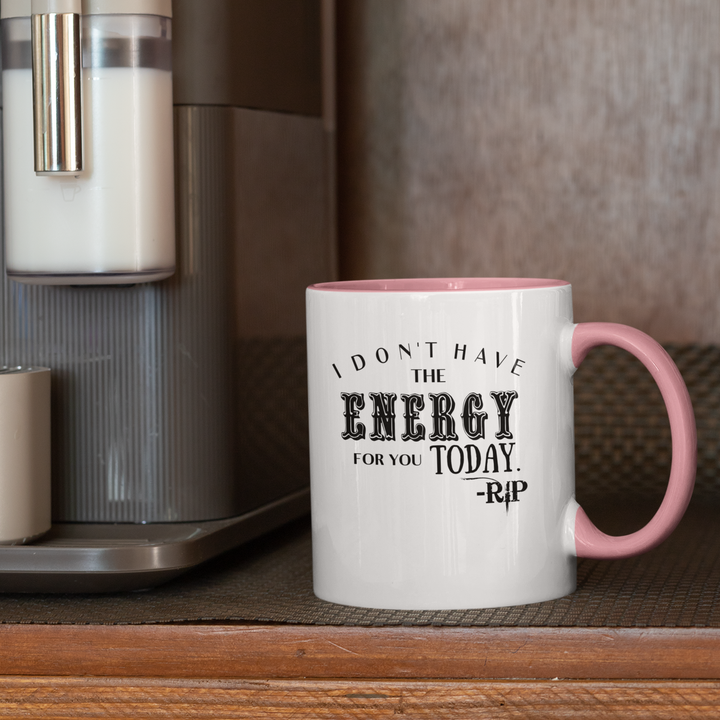 I Don't Have The Energy Mug