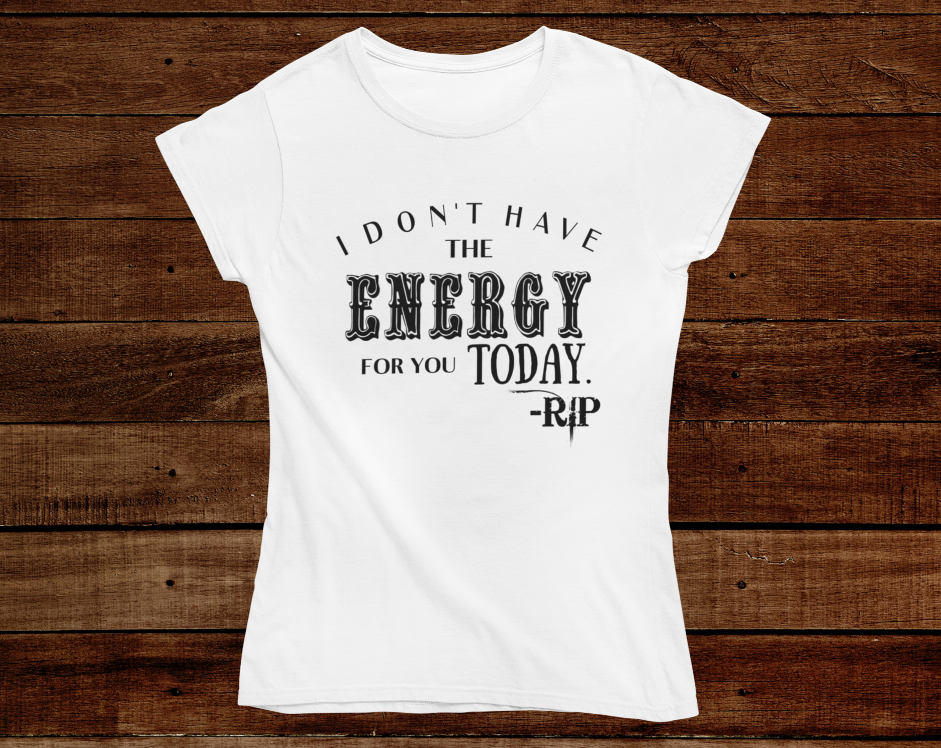 Women's I Don't Have The Energy T-shirt - [farm_afternoons]