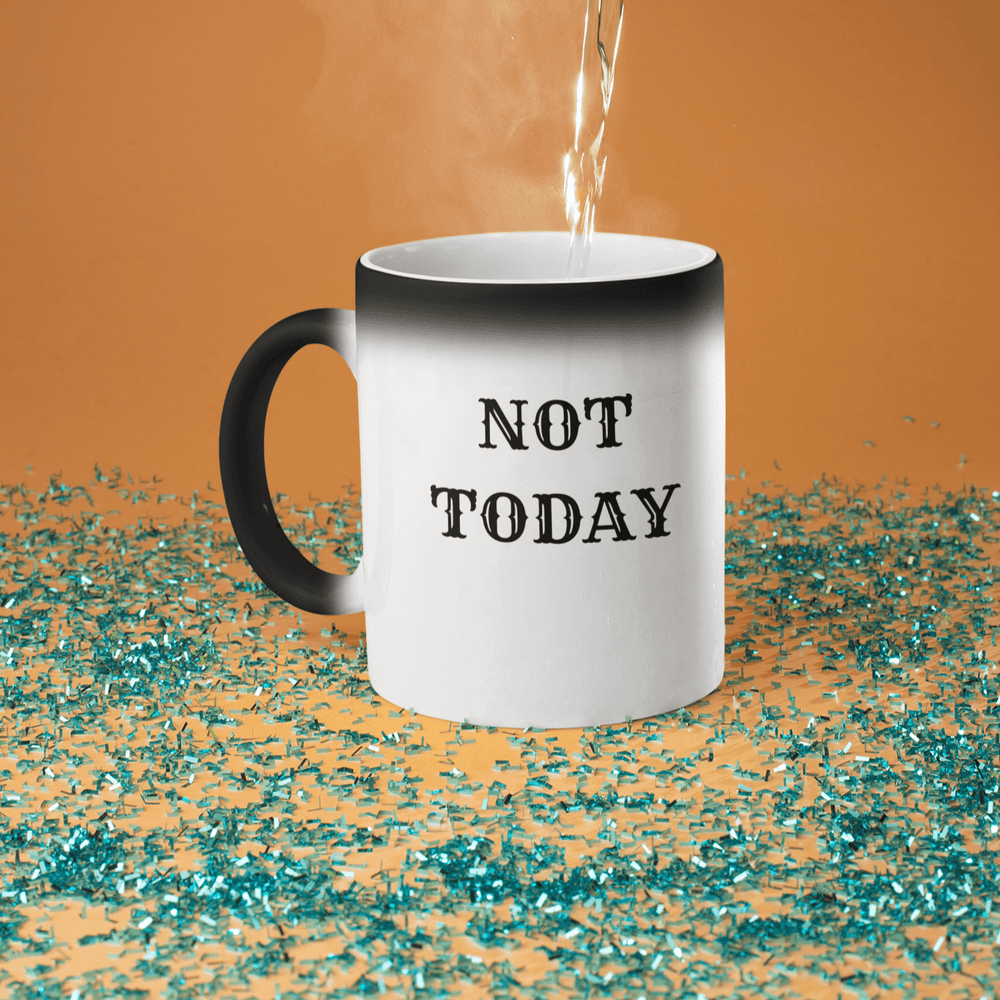 Not Today!  Magic 11oz Ceramic Mug - [farm_afternoons]